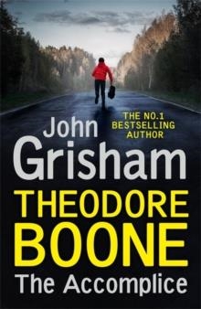 THEODORE BOONE 7: THE ACCOMPLICE | 9781529373974 | JOHN GRISHAM