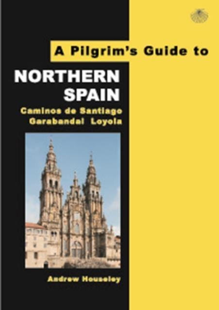 A PILGRIM’S GUIDE TO NORTHERN SPAIN | 9780956976802 | ANDREW HOUSELEY