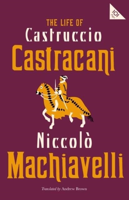 THE LIFE OF CASTRUCCIO CASTRACANI | 9781847498328 | NICCOLO MACHIAVELLI