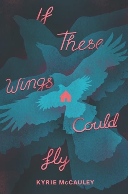 IF THESE WINGS COULD FLY | 9780062885029 | KYRIE MCCAULEY