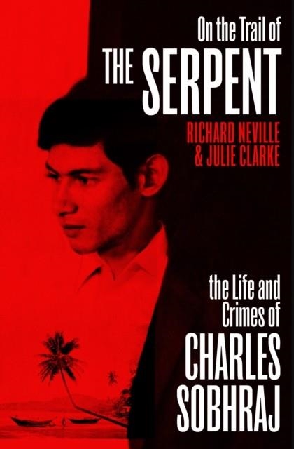 ON THE TRAIL OF THE SERPENT (BBC TV) | 9781529112436 | NEVILLE AND CLARKE