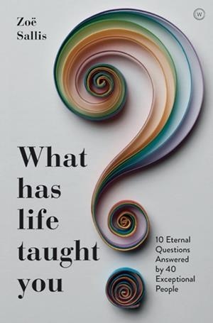 WHAT HAS LIFE TAUGHT YOU? | 9781786783509 | ZOE SALLIS