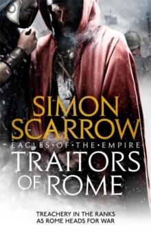 TRAITORS OF ROME (EAGLES OF THE EMPIRE 18) | 9781472258410 | SIMON SCARROW