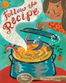 FOLLOW THE RECIPE: POEMS ABOUT IMAGINATION CELEBRA | 9780735227903 | SINGER AND PRICEMAN