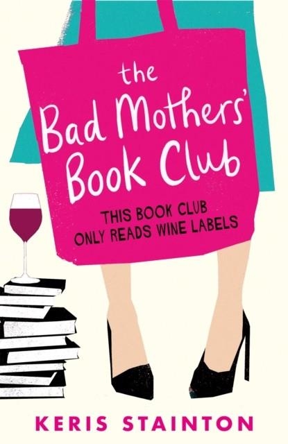 THE BAD MOTHERS' BOOK CLUB | 9781409175865 | KERIS STAINTON