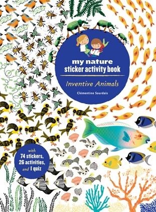 MY NATURE STICKER ACTIVITY BOOK: INVENTIVE ANIMALS | 9781616898984 | CLEMENTINE SOURDAIS