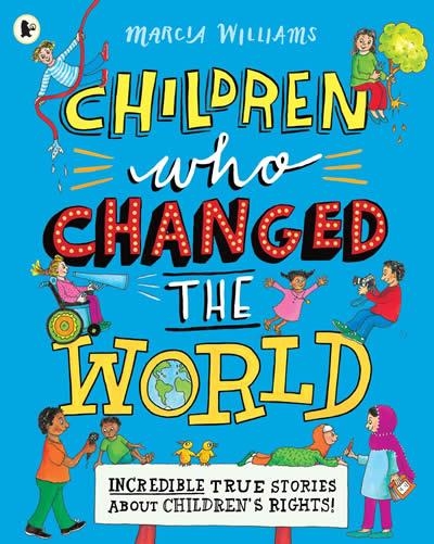 CHILDREN WHO CHANGED THE WORLD: INCREDIBLE TRUE ST | 9781406390292 | MARCIA WILLIAMS