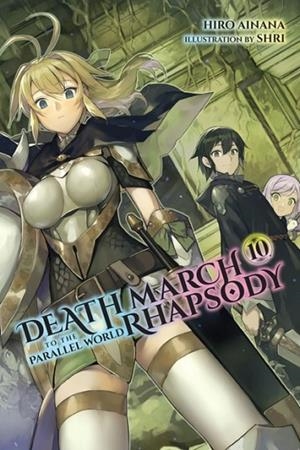 DEATH MARCH TO THE PARALLEL WORLD RHAPSODY, VOL. 10 (LIGHT NOVEL) | 9781975301613 | HIRO AINANA