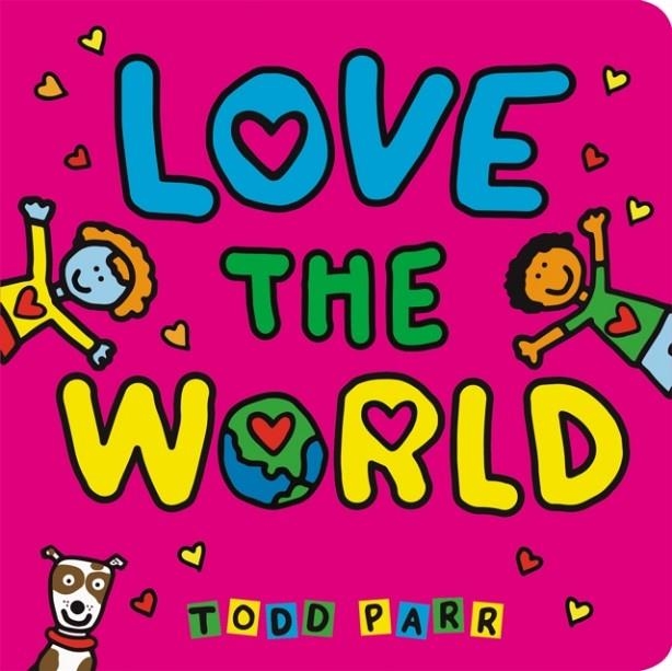 LOVE THE WORLD | 9780316457163 | TODD PARR