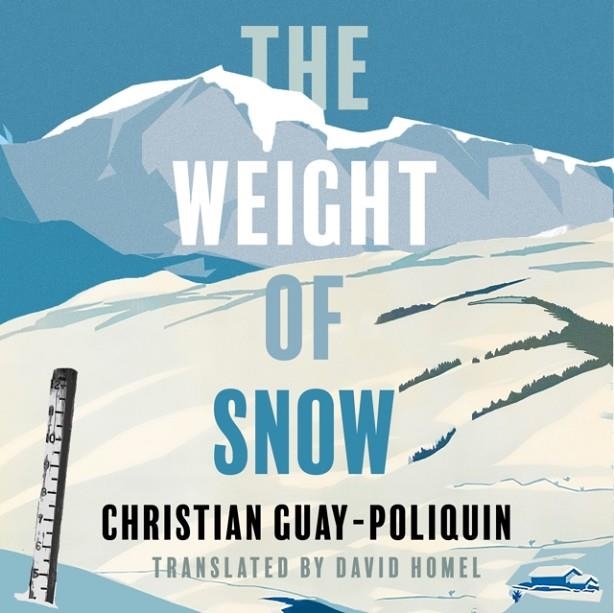 THE WEIGHT OF SNOW | 9781772012224 | CHRISTIAN GUAY-POLIQUIN