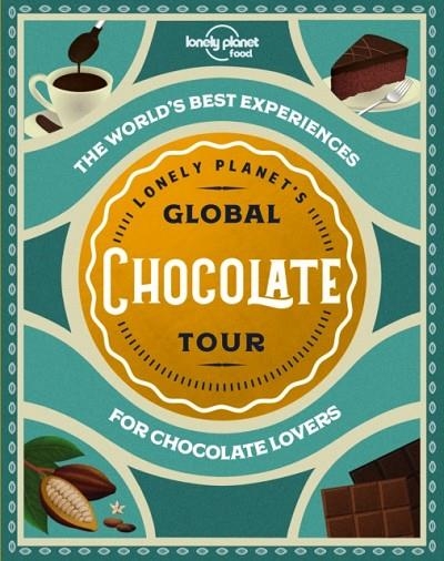 LONELY PLANET'S GLOBAL CHOCOLATE TOUR 1 | 9781788689458