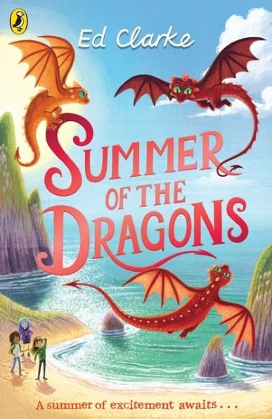 SUMMER OF THE DRAGONS | 9780241360484 | ED CLARKE