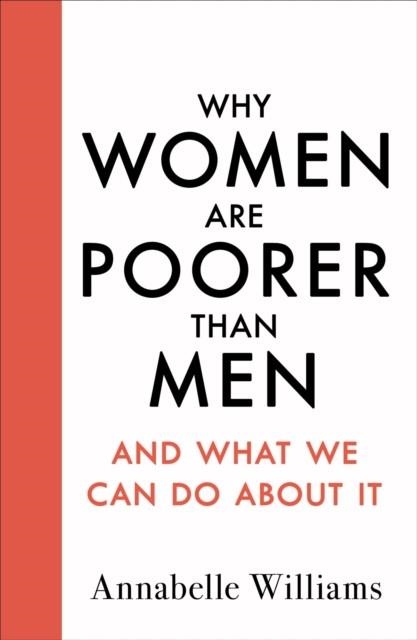 WHY WOMEN ARE POORER THAN MEN AND WHAT WE CAN DO | 9780241438336 | ANNABELLE WILLIAMS