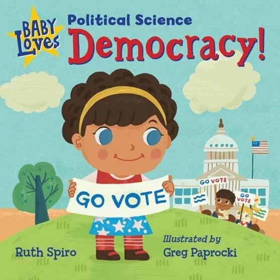 BABY LOVES POLITICAL SCIENCE: DEMOCRACY! | 9781623542276 | RUTH SPIRO