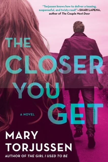THE CLOSER YOU GET | 9781984804587 | MARY TORJUSSEN