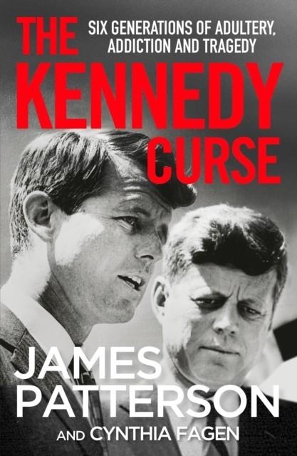 THE KENNEDY CURSE | 9781529125108 | PATTERSON AND FAGEN