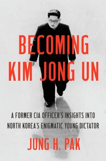 BECOMING KIM JONG UN | 9781984818638 | JUNG H PAK