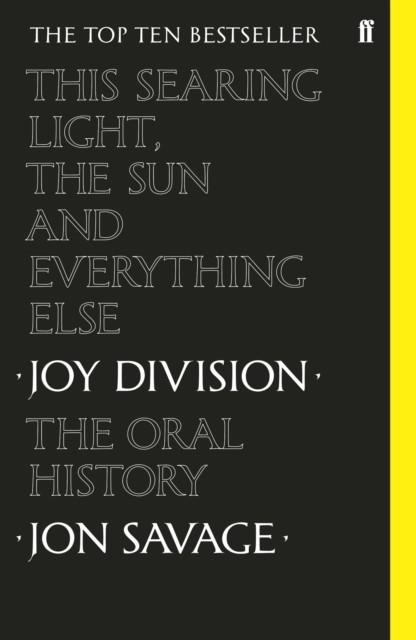 THIS SEARING LIGHT THE SUN AND EVERYTHING ELSE | 9780571350636 | JON SAVAGE