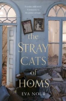 THE STRAY CATS OF HOMS | 9780857526762 | EVA NOUR