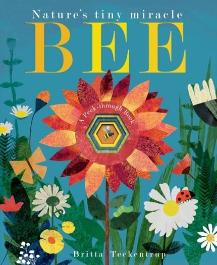 BEE: NATURE'S TINY MIRACLE | 9781788816281 | BRITTA TECKENTRUP