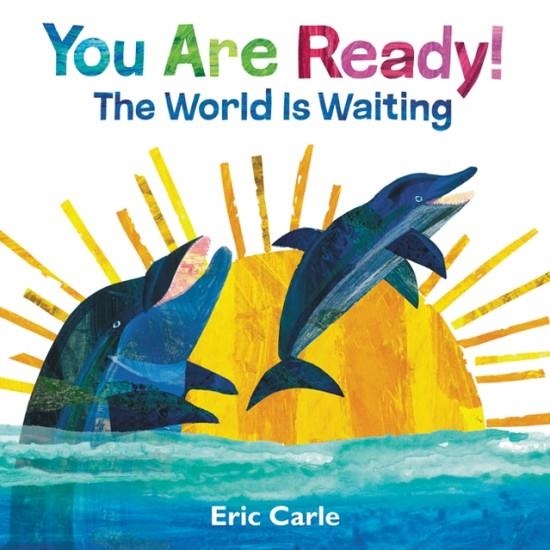 YOU ARE READY!THE WORLD IS WAITING | 9780062953520 | ERIC CARLE