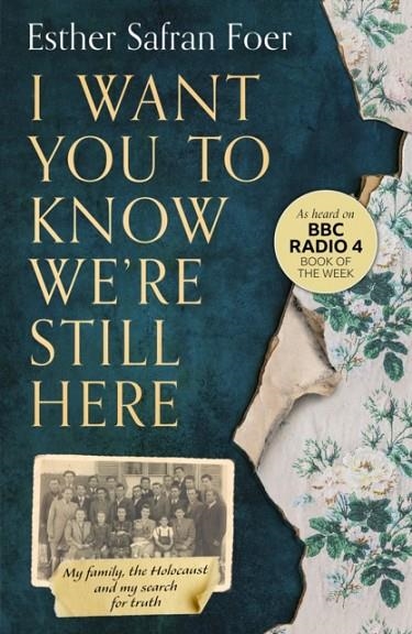I WANT YOU TO KNOW WE’RE STILL HERE | 9780008297657 | ESTHER SAFRAN FOER