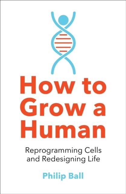 HOW TO GROW A HUMAN | 9780008331818 | PHILIP BALL