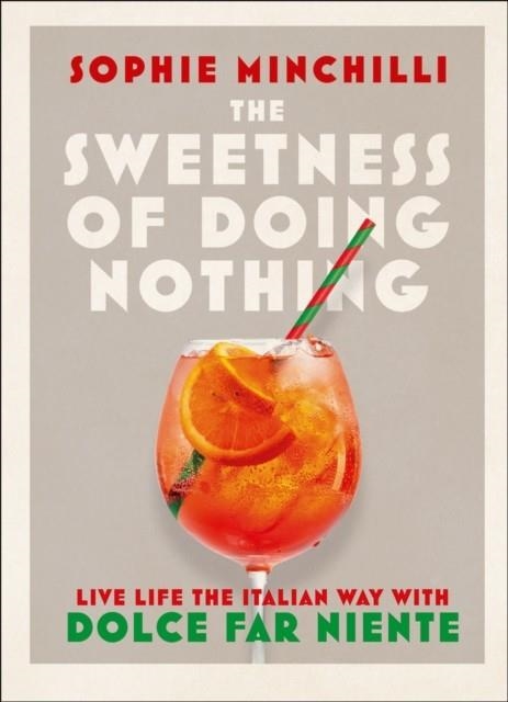 THE SWEETNESS OF DOING NOTHING | 9780008366490 | SOPHIE MINCHILLI