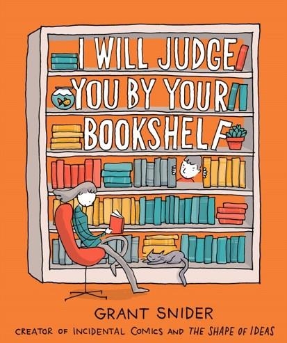I WILL JUDGE YOU BY YOUR BOOKSHELF | 9781419737114 | GRANT SNIDER