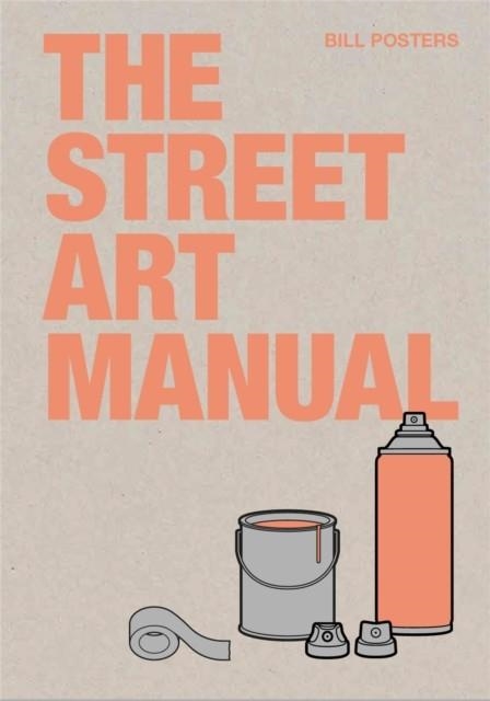 THE STREET ART MANUAL | 9781786275233 | BARNEY FRANCIS