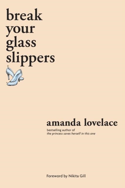 BREAK YOUR GLASS SLIPPERS | 9781524851897 | AMANDA LOVELACE