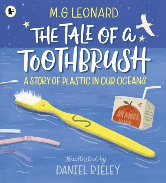 THE TALE OF A TOOTHBRUSH: A STORY OF PLASTIC IN OU | 9781406391817 | M G LEONARD