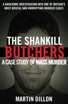 THE SHANKILL BUTCHERS : A CASE STUDY OF MASS MURDER | 9780099738107 | MARTIN DILLON