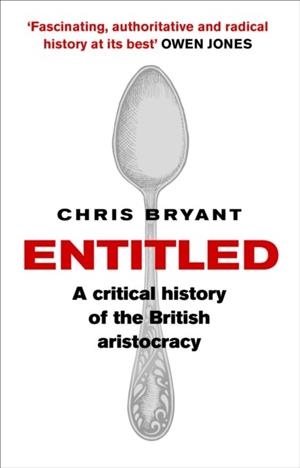 ENTITLED : A CRITICAL HISTORY OF THE BRITISH ARISTOCRACY | 9781784160661 | CHRIS BRYANT