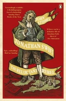 JONATHAN SWIFT : THE RELUCTANT REBEL | 9780241962893 | JOHN STUBBS