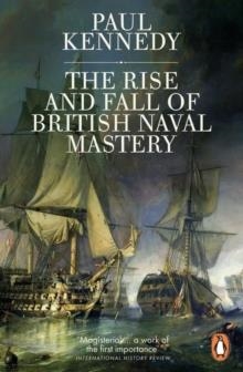 THE RISE AND FALL OF BRITISH NAVAL MASTERY | 9780141983820 | PAUL KENNEDY