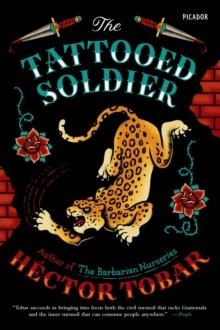 THE TATTOOED SOLDIER | 9781250055859 | HECTOR TOBAR