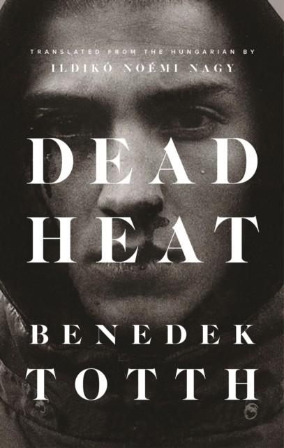 DEAD HEAT | 9781771963015 | BENEDEK TOTTH