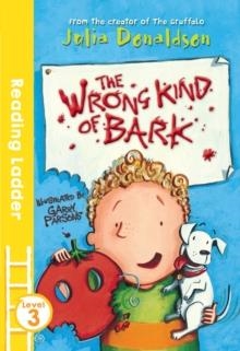 READING LADDER 3: THE WRONG KIND OF BARK | 9781405282376 | GARRY PARSONS, JULIA DONALDSON