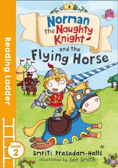 READING LADDER 2: NORMAN THE NAUGHTY KNIGHT AND THE FLYING HORSE | 9781405284530 | SMRITI PRASADAM-HALLS