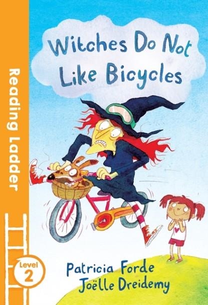 READING LADDER 2: WITCHES DO NOT LIKE BICYCLES | 9781405282185 | PATRICIA FORDE