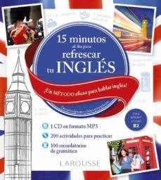 15 MINUTOS AL DÍA PARA REFRESCAR TU INGLÉS | 9788417720889 | LAROUSSE EDITORIAL