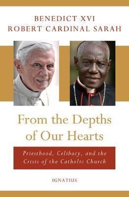 FROM THE DEPTHS OF OUR HEARTS: PRIESTHOOD, CELIBACY AND THE CRISIS OF THE CATHOLIC CHURCH | 9781621644149 | BENEDICT XVI