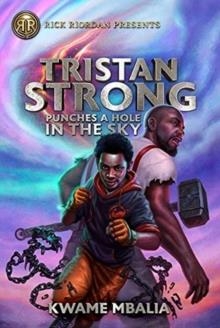 TRISTAN STRONG 1: TRISTAN STRONG PUNCHES A HOLE IN THE SKY | 9781368039932 | KWAME MBALIA