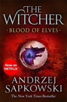 BLOOD OF ELVES : WITCHER 1 - NOW A MAJOR NETFLIX SHOW | 9781473231078 | ANDRZEJ SAPKOWSKI