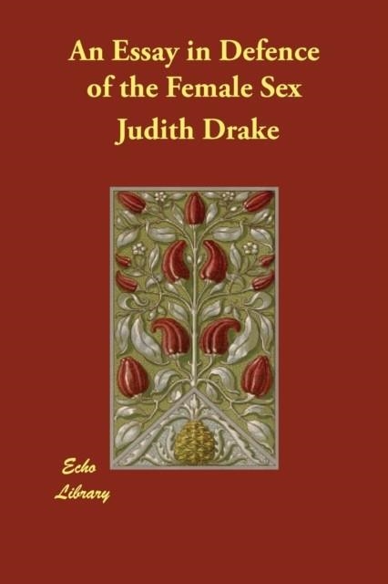 AN ESSAY IN DEFENCE OF THE FEMALE SEX  | 9781406819342 | JUDITH DRAKE