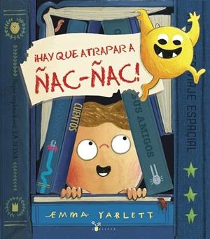 ¡HAY QUE ATRAPAR A ÑAC-ÑAC! | 9788469626887 | EMMA YARLETT