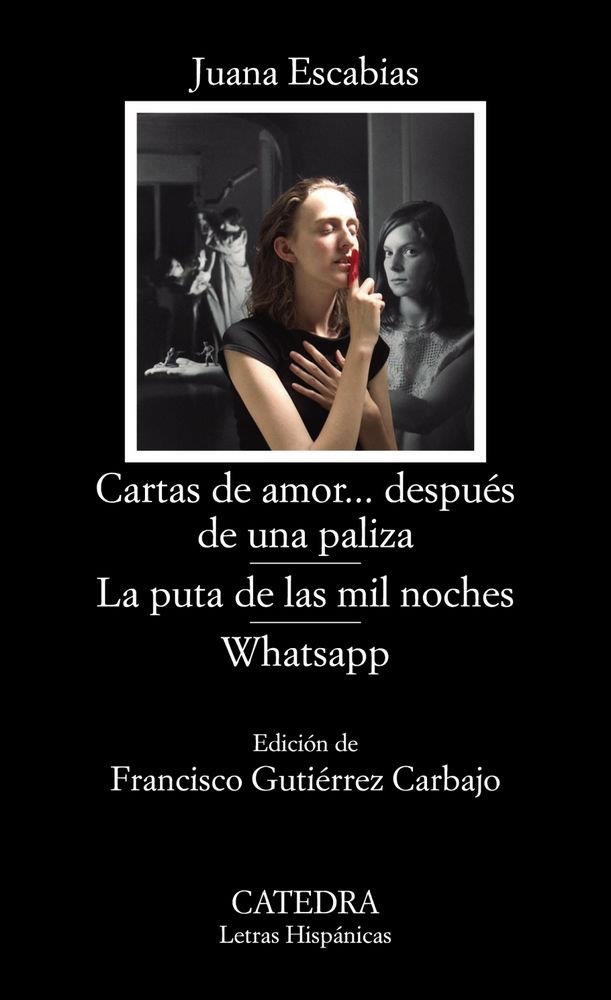 CARTAS DE AMOR... DESPUÉS DE UNA PALIZA; LA PUTA DE LAS MIL NOCHES; WHATSAPP | 9788437639451 | JUANA ESCABIAS
