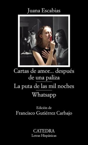 CARTAS DE AMOR... DESPUÉS DE UNA PALIZA; LA PUTA DE LAS MIL NOCHES; WHATSAPP | 9788437639451 | JUANA ESCABIAS