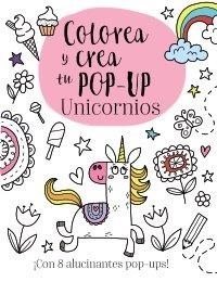 COLOREA Y CREA TU POP-UP. UNICORNIOS | 9788469626009